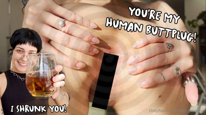 🍑 YOU´RE MY HUMAN BUTTPLUG! 🍑I tricked you, I shrunk you and..