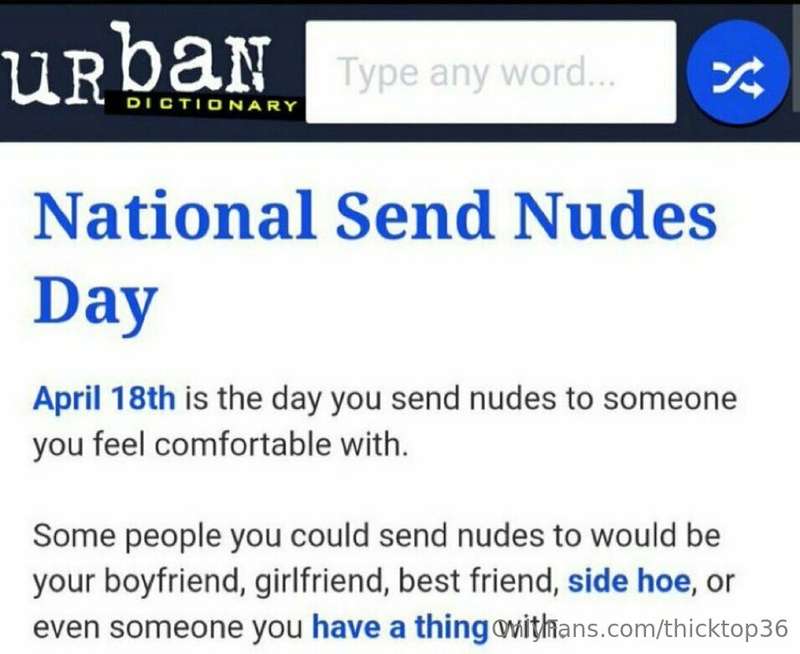It’s National Send Nudes Day!!!
I show you mine all the time..