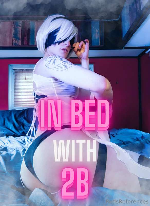 2B is in your bed and spreading her legs?? 💦 Well, you bette..