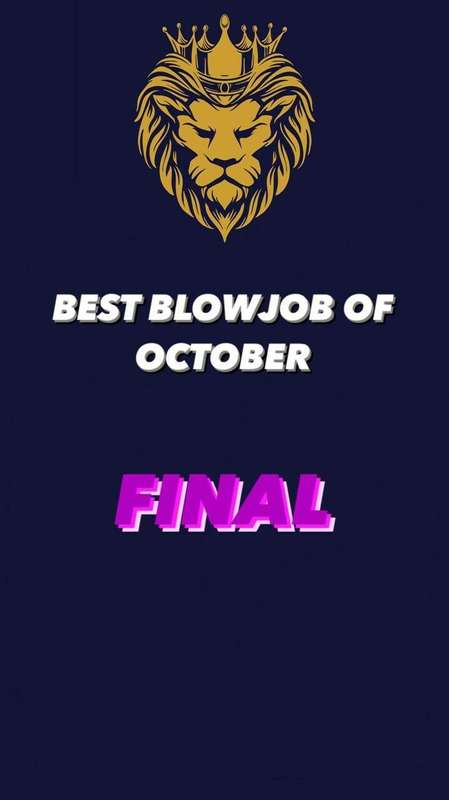 ## ***KING OF PROMO'S BEST BLOWJOB OF OCTOBER*** ### RULES: ..