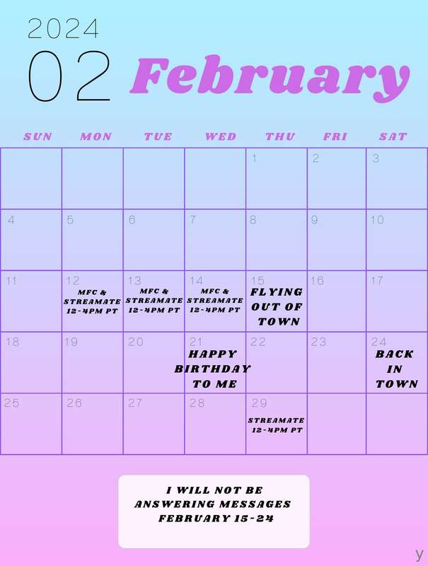 Here is my schedule for this month. From February 15 - 24 I ..