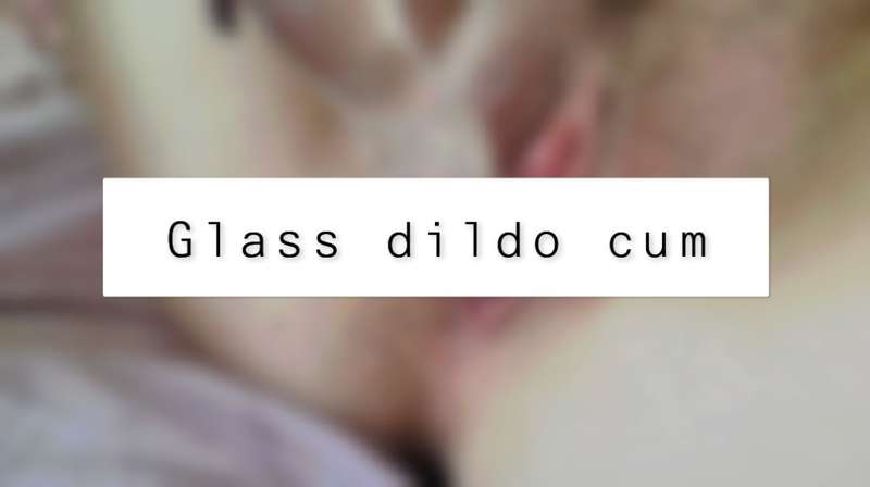 Upclose HD video of my pussy getting fucked with a glass dil..